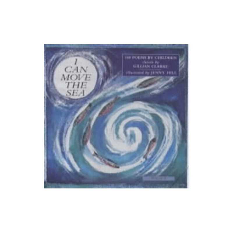 I Can Move the Sea - 100 Poems by Children Paperback Book