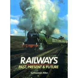 Railways: Past, Present, and Future by Allen, Geoffrey Freeman Book