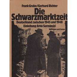 Die Schwarzmarktzeit: Deutschland z..., Frank Grube & G