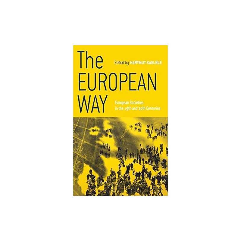 The European Way: European Societies in the 19th and 20th Centuries ... Hardback