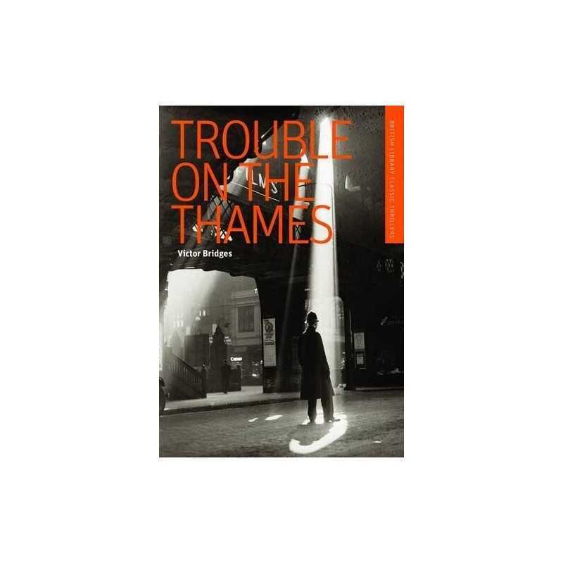Trouble on the Thames (British Library Thriller Classics) by Victor Bridges The