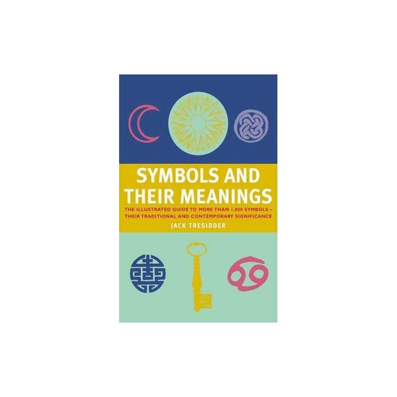 Symbols and Their Meanings: The Illustrated Guid... by Tresidder, Jack Paperback