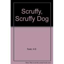 Scruffy, Scruffy Dog by Todd, H.E. Hardback Book