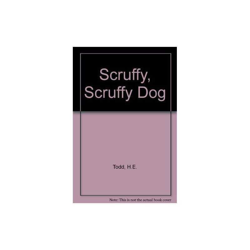 Scruffy, Scruffy Dog by Todd, H.E. Hardback Book
