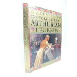 The Illustrated Encyclopaedia of Arthurian Legends by Coghlan, Ronan Hardback