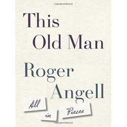 This Old Man: All in Pieces, Angell, Roger