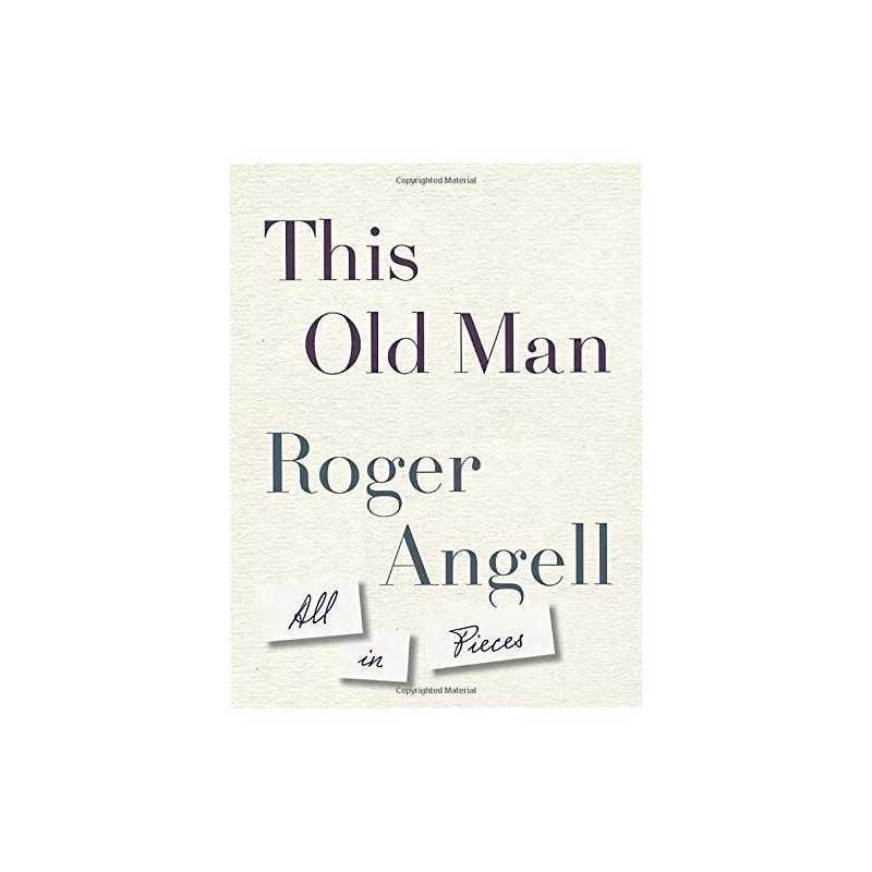 This Old Man: All in Pieces, Angell, Roger