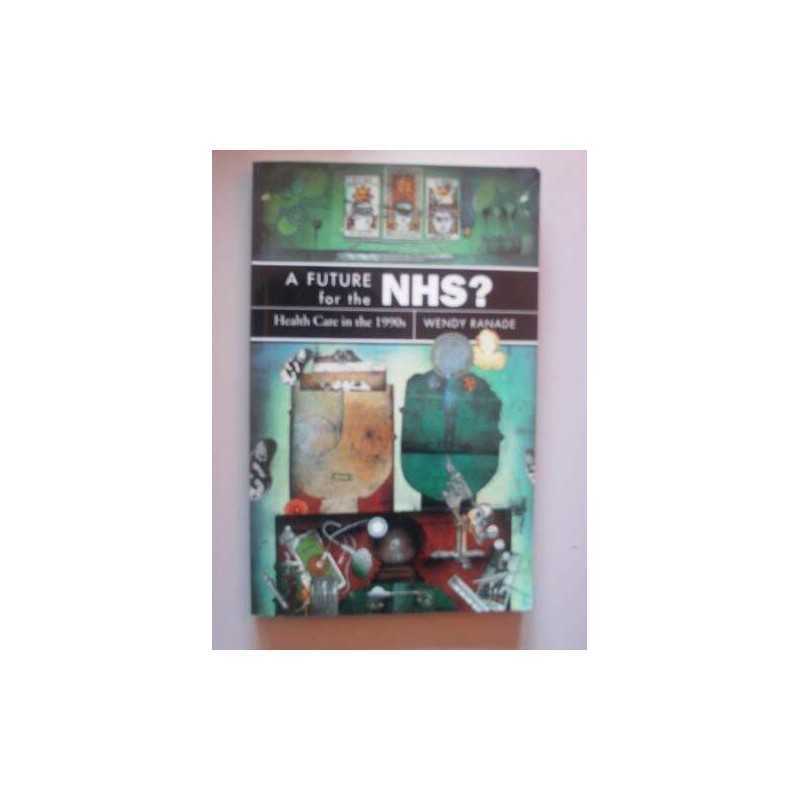 A Future For The NHS?: Health Care in..., Ranade, Wendy