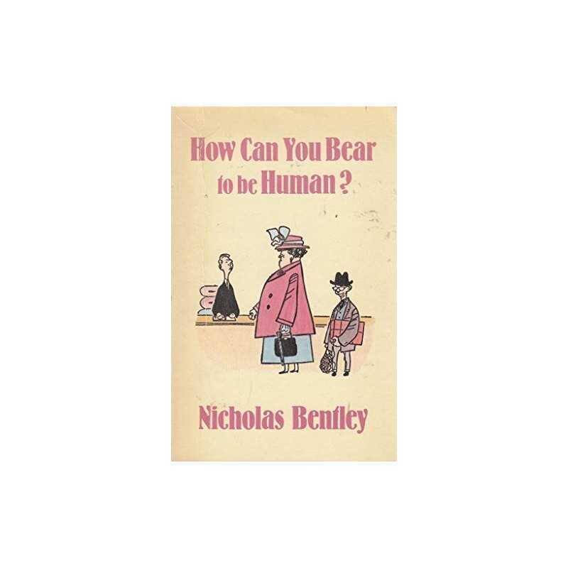 How Can You Bear to be Human?, Bentley, Nicholas
