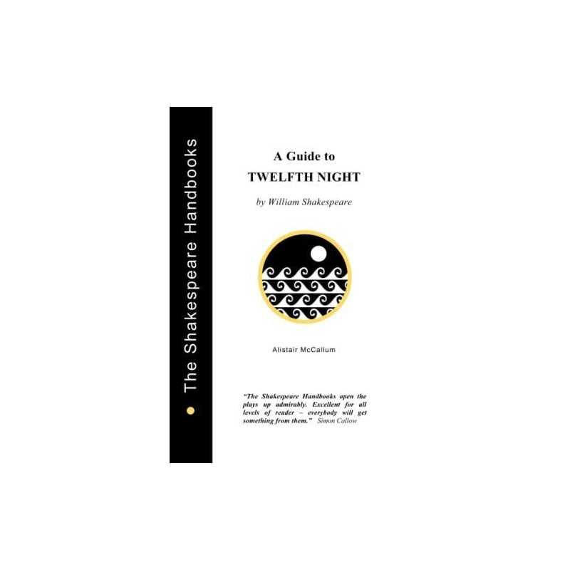 A Guide to Twelfth Night: 7 (The Sh..., McCallum, Alist
