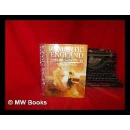 Romantic England: Writing and Painting, 1717-1851 by Peter Quennell Hardback The