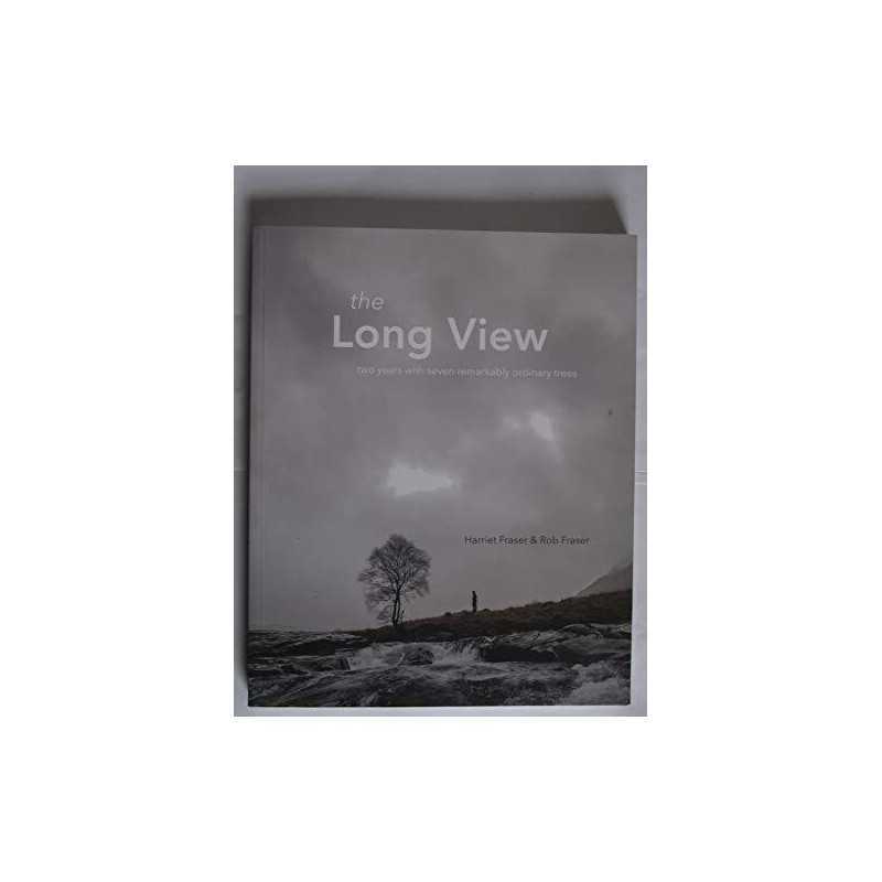 The Long View - two years with seven remarkably ordinary trees by Rob Fraser The