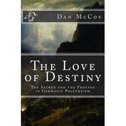 The Love of Destiny: the Sacred and the ..., McCoy, Dan