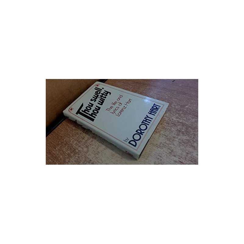 Thou Swell, Thou Witty: Life and Lyrics of Lorenz H... by Hart, Dorothy Hardback