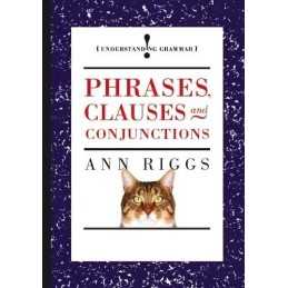 Phrases, Clauses and Conjunctions (Understanding Grammar) by Riggs, Ann Book The