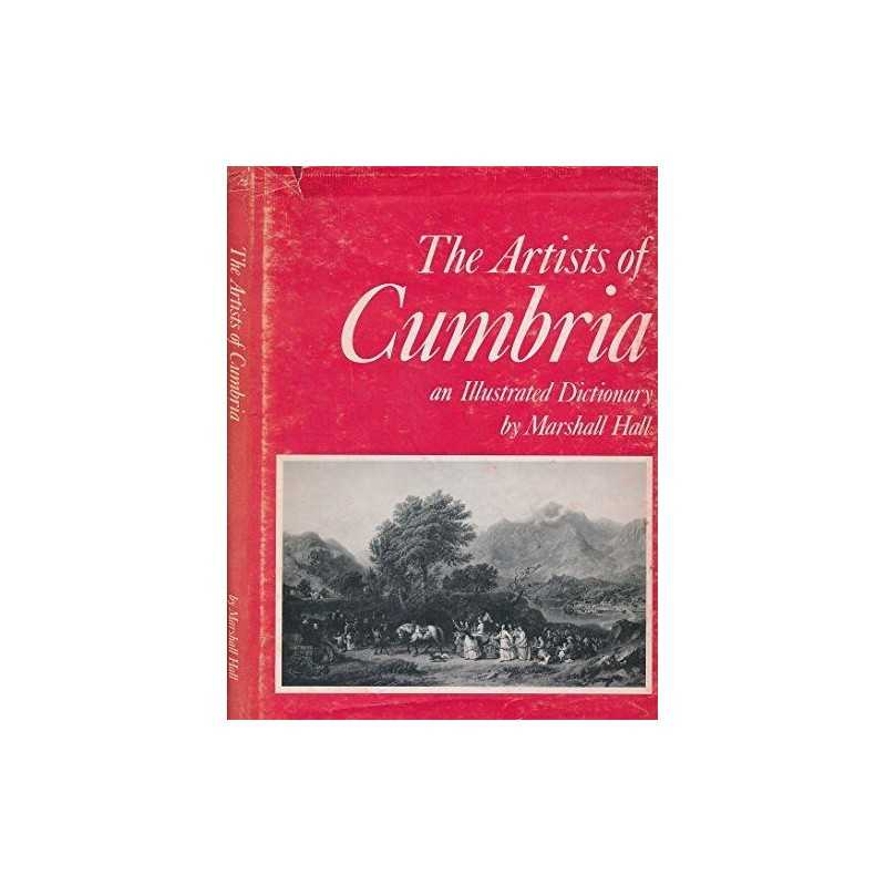 The Artists of Cumbria: An Illustrated Dictionary of Cumberland, Wes... Hardback