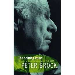 The Shifting Point: Forty Years of Theatrical Explor... by Peter Brook Paperback