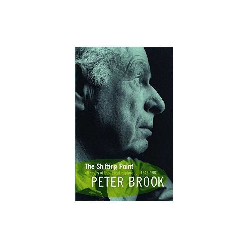 The Shifting Point: Forty Years of Theatrical Explor... by Peter Brook Paperback