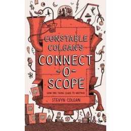 Constable Colgans Connectoscope: How One Thing Leads to Ano... by Stevyn Colgan