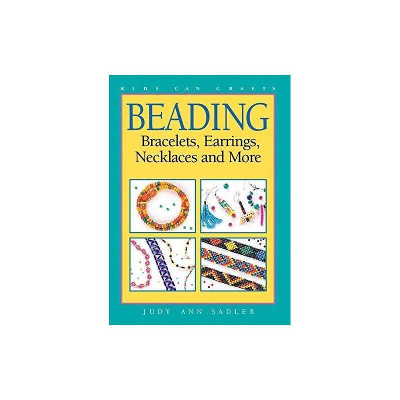 Beading: Bracelets Earrings Necklaces and More (Kids Can ... by Sadler, Judy Ann