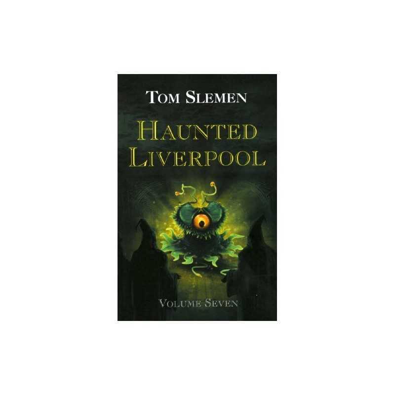 Haunted Liverpool: Volume 7 by Slemen, Tom Paperback Book