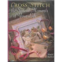 Cross Stitch Special Moments Of Life by Barber, Marie Hardback Book