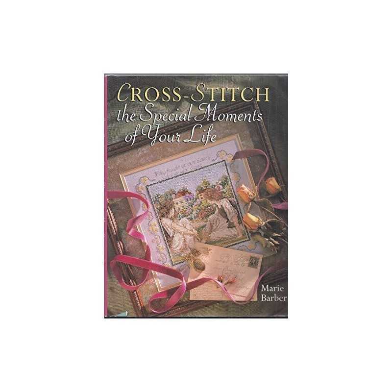 Cross Stitch Special Moments Of Life by Barber, Marie Hardback Book