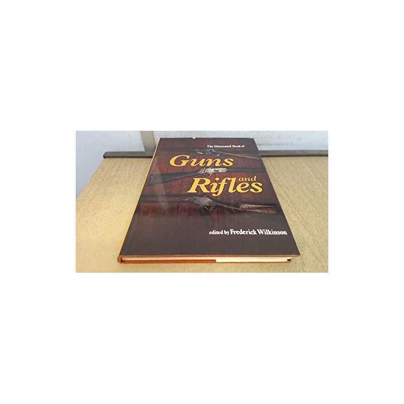 Illustrated Book of Guns and Rifles by Frederick Wilkinson Book  Fast
