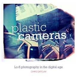 Plastic Cameras by Chris Gatcum Book