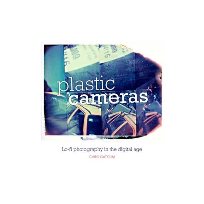 Plastic Cameras by Chris Gatcum Book