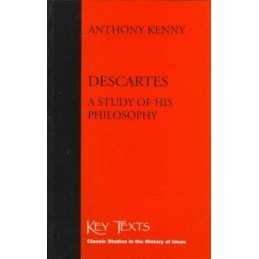 Descartes: A Study of His Philosophy (Key Texts S.) by Kenny, Anthony Paperback