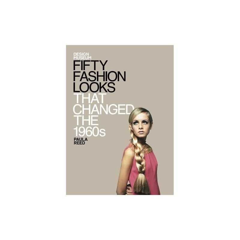 Fifty Fashion Looks That Changed the 1960s (Design Museum Fi... by Design Museum