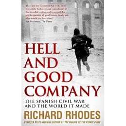 Hell and Good Company: The Spanish Civil War and the World... by Rhodes, Richard