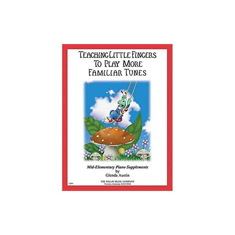 Teaching Little Fingers to Play More Familiar Tunes,...