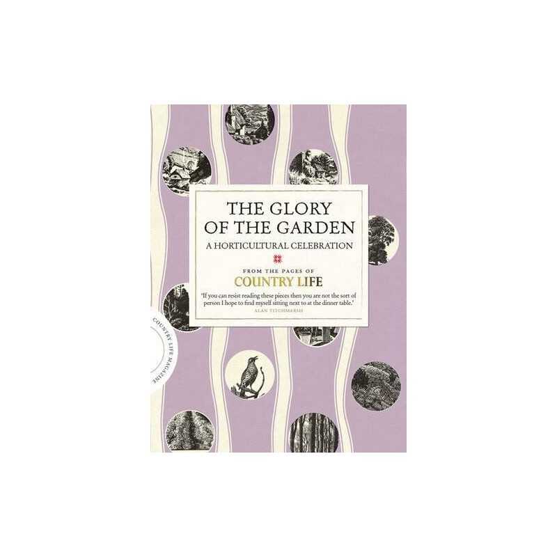 The Glory of the Garden: A Horticultural Celebration (Country... by Country Life