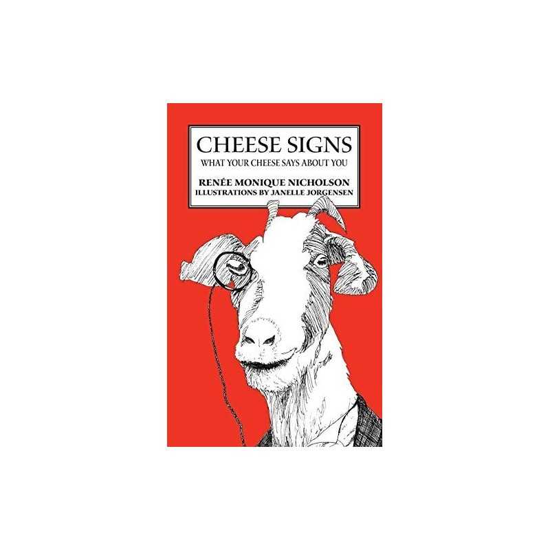 Cheese Signs: What Your Cheese Says..., Nicholson, Rene