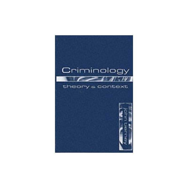 Criminology: Theory and Context: Theory and Concept by Tierney, John Paperback