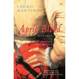 April Blood: Florence and the Plot Against the M... by Martines, Lauro Paperback