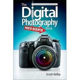 The Digital Photography Book: Part 5: Photo Recipes by Kelby, Scott Book The