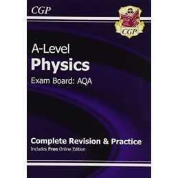 A-Level Physics: AQA Year 1 & 2 Complete Revision & Practice wit... by CGP Books