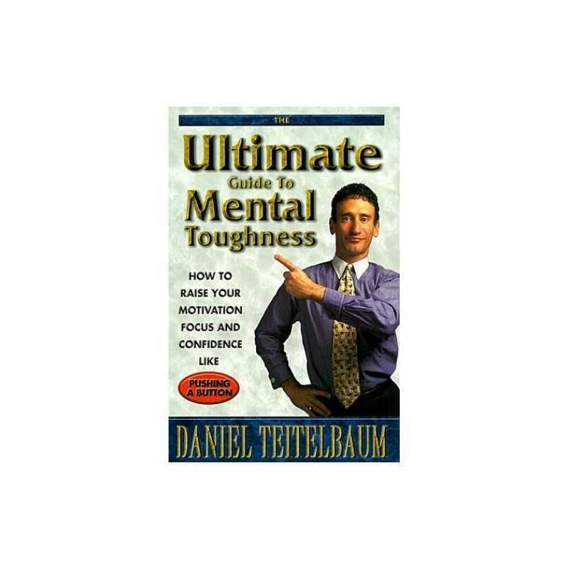 The Ultimate Guide to Mental Toughness: How to Raise Yo... by Teitelbaum, Daniel
