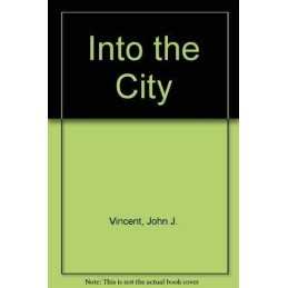 Into the City, Vincent, John J.