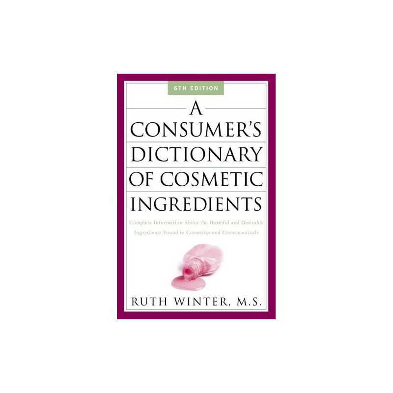 A Consumers Dictionary of Cosmetic Ingredients: Complete Inf... by Winter, Ruth
