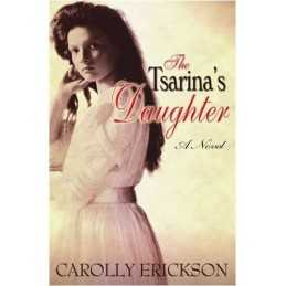 The Tsarinas Daughter: A Novel by Carolly Erickson Paperback Book