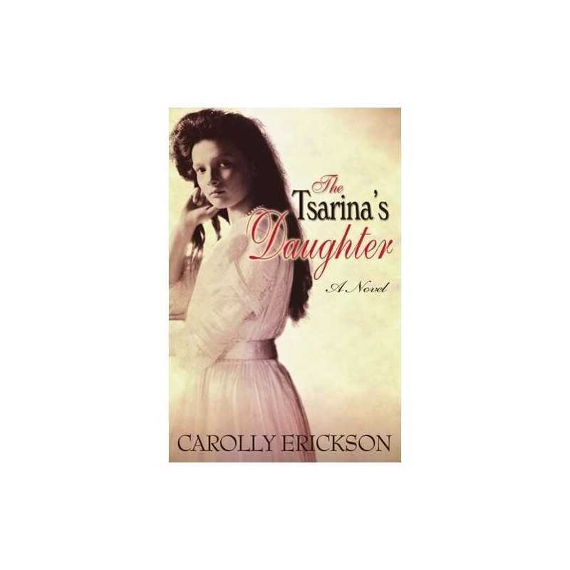 The Tsarinas Daughter: A Novel by Carolly Erickson Paperback Book