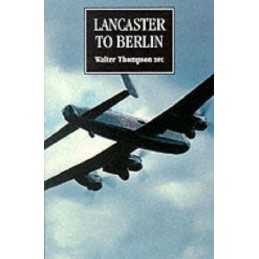 Lancaster to Berlin by Walter Thompson Paperback Book