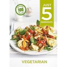 Just 5: Vegetarian: Make life simple with over 100 recipes using 5 ... by Hamlyn