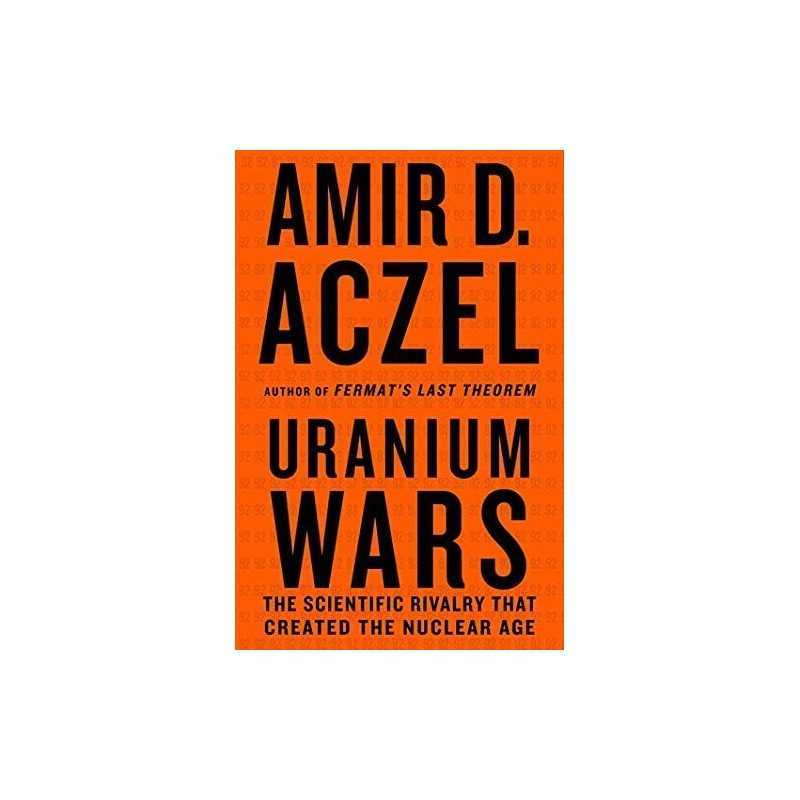 URANIUM WARS: The Scientific Rivalry..., Aczel, Amir D.