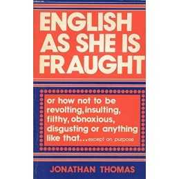 English as She is Fraught, Thomas, Johnathan
