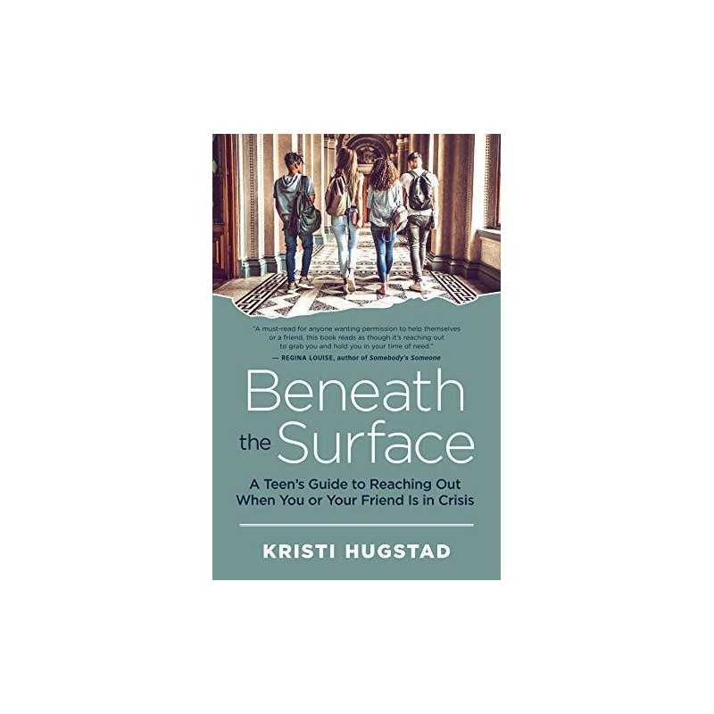 Beneath the Surface: A Teens Guide..., Hugstad, Kristi